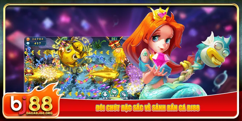 Đôi chút đặc sắc về sảnh bắn cá bj88
