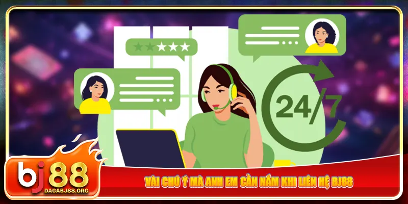 Vài chú ý mà anh em cần nắm khi liên hệ bj88